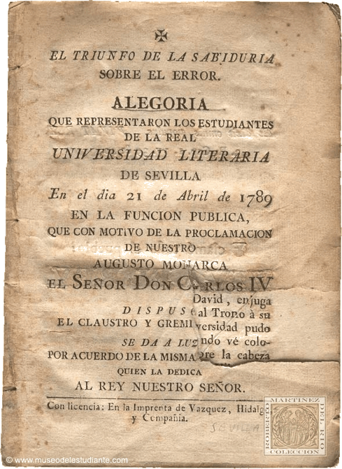 El triunfo de la sabidura sobre el error. Alegora que representaron los estudiantes de la Real Universidad Literaria de Sevilla. En el da 21 de Abril de 1879. En la funcin pblica, que con motivo de la proclamacin de nuestro augusto monarca el Seor Don Carlos IV