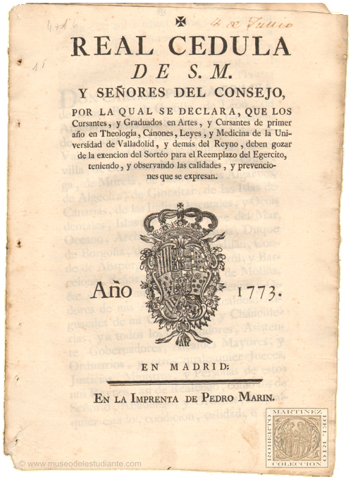 Real cdula de S. M. y seores del consejo, por la qual se declara, que los cursantes, y graduados en Artes, y Cursantes de primer ao de theologa, Clnones, Leyes, y Medicina de la Universidad de Valladolid, y dems del Reyno, deben gozar de la exencion del Sorto para el reemplazo del Egercito, teniendo, y observando las calidades, y presenciones que se expresan