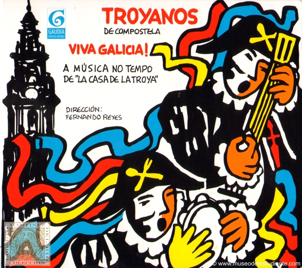 Viva Galicia! A msica no tempo de "la Casa de la Troya"