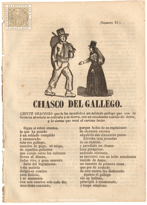 Chasco del gallego. Chiste gracioso que le ha sucedido  un soldado gallego que con la licencia absoluta se retiraba  su tierra, con un estudiante vestido de dama, y lo dems que ver el curioso lector