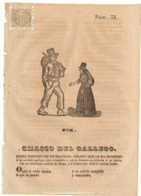 El chasco del gallego. Papel chistoso de un gracioso chasco que le ha sucedido  un soldado gallego, que cumplido y con su licencia se retiraba  su tierra, con un estudiante vestido de dama, y lo dems que ver el curioso lector 