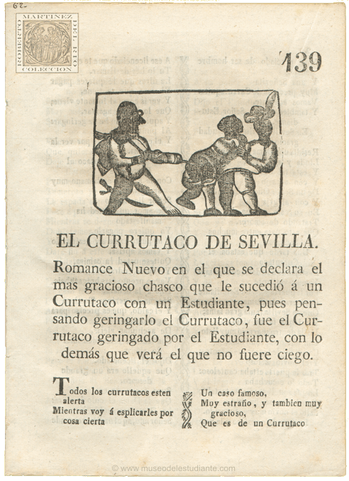 El currutaco de Sevilla. Romance Nuevo en el que se declara el mas gracioso chasco que le sucedi  un Currutaco con un Estudiante, pues pensando geringarlo el Currutaco, fue el Currutaco geringado por el Estudiante; con lo dems que ver el que no fuere ciego