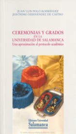Ceremonias y grados en la Universidad de Salamanca. Una aproximacin al protocolo acadmico