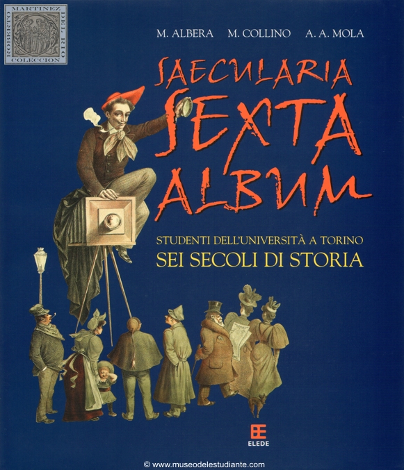 Saecularia sexta album. Studenti dell'Universit a Torino. Sei secoli di storia